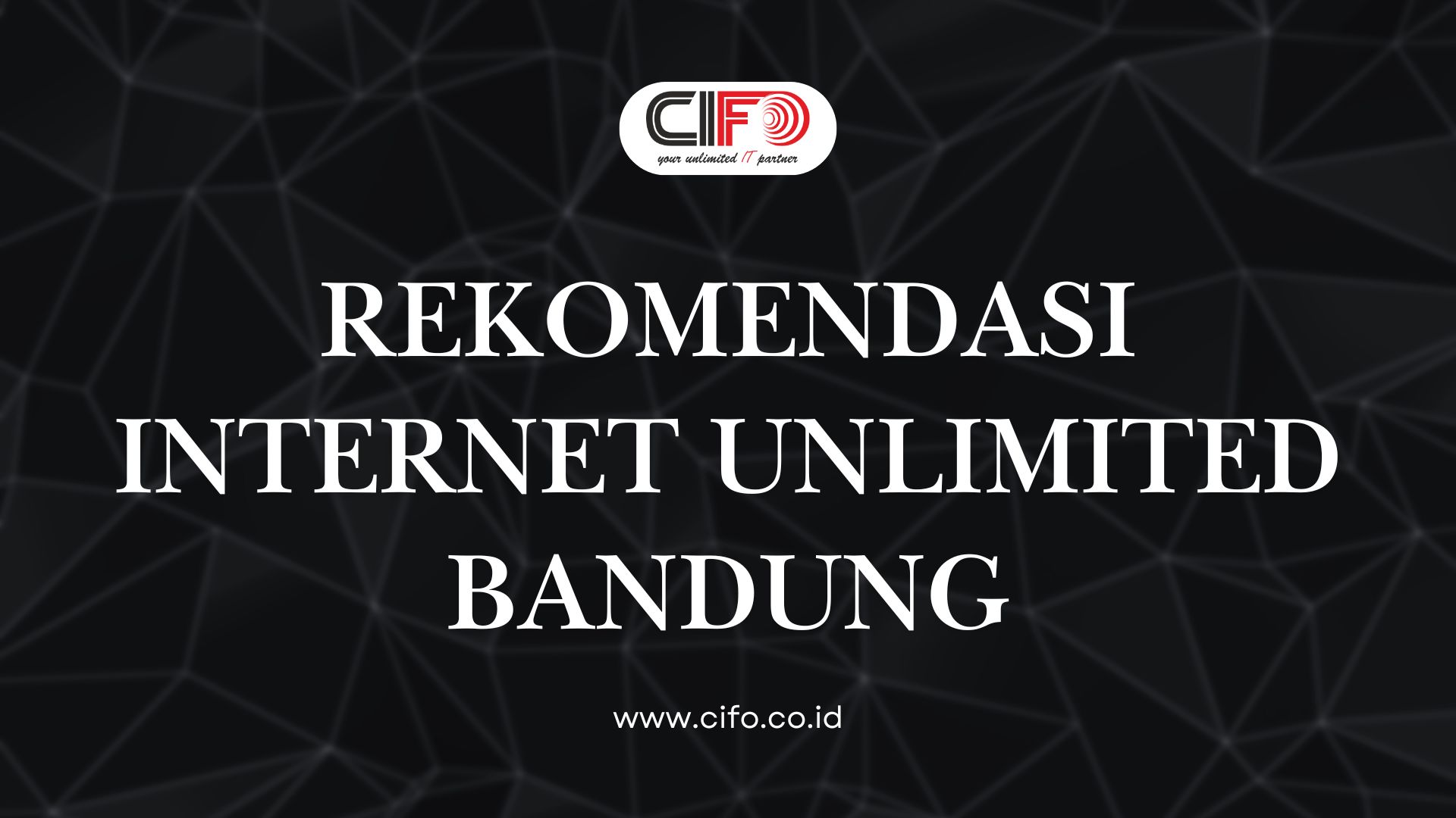 Rekomendasi internet unlimited Bandung