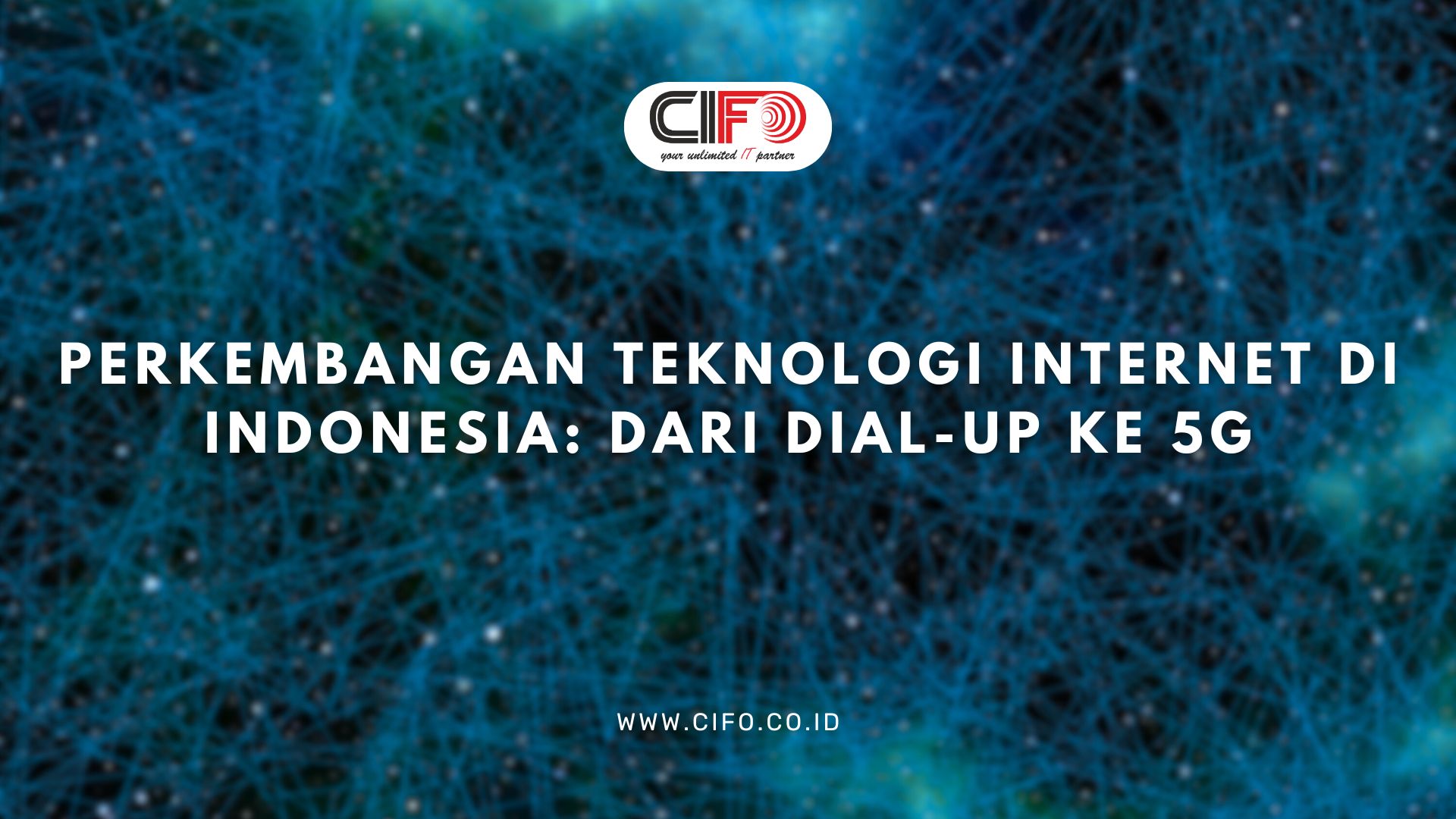 Perkembangan Teknologi Internet di Indonesia: Dari Dial-Up ke 5G