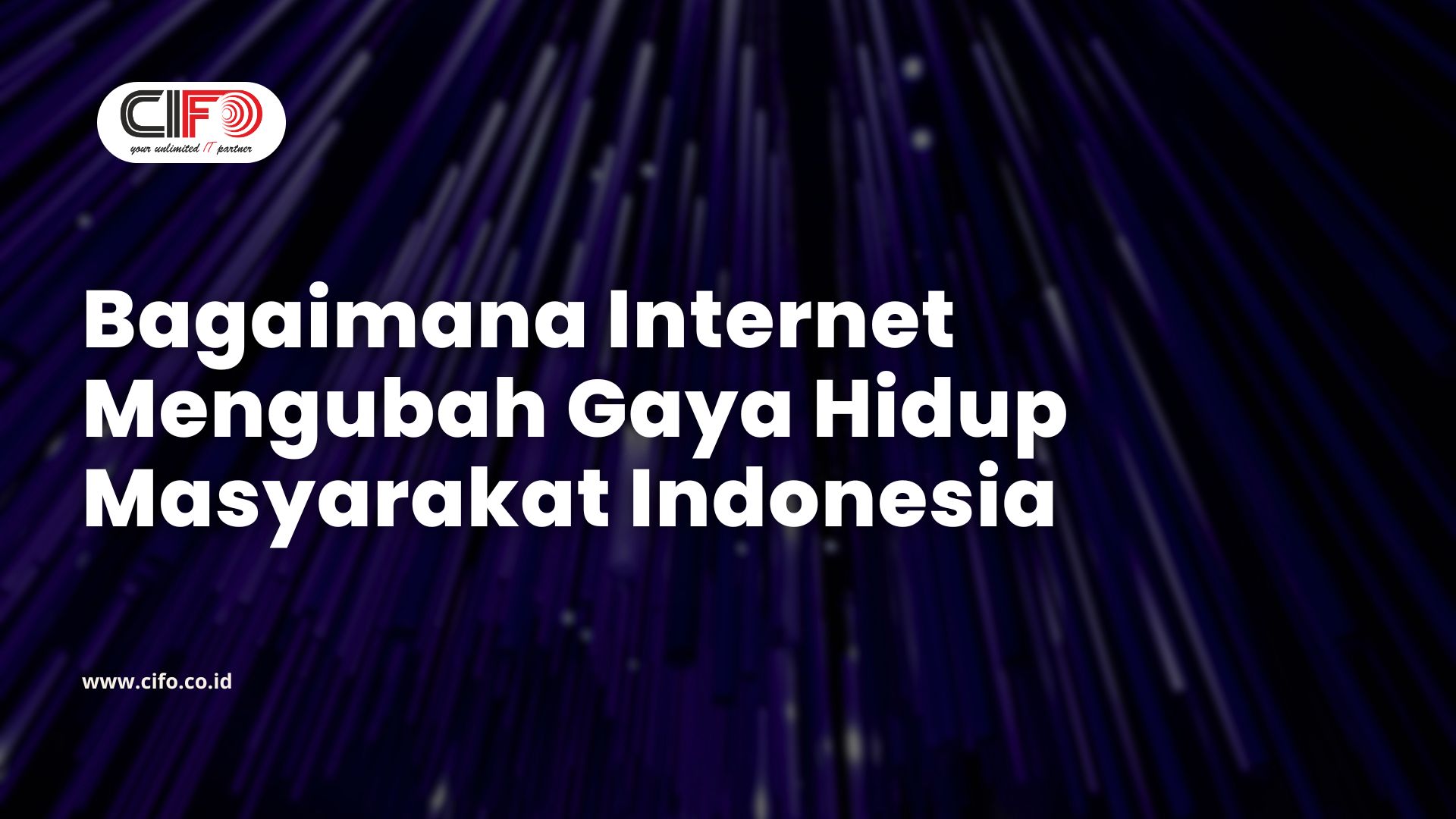 Bagaimana Internet Mengubah Gaya Hidup Masyarakat Indonesia