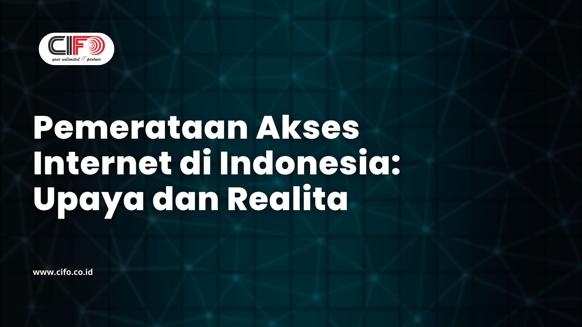 Pemerataan Akses Internet di Indonesia: Upaya dan Realita