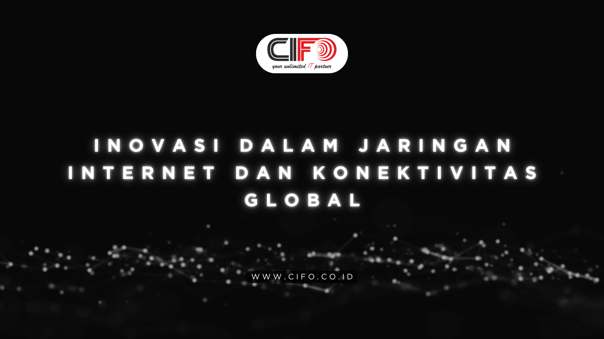 Inovasi dalam Jaringan Internet dan Konektivitas Global.