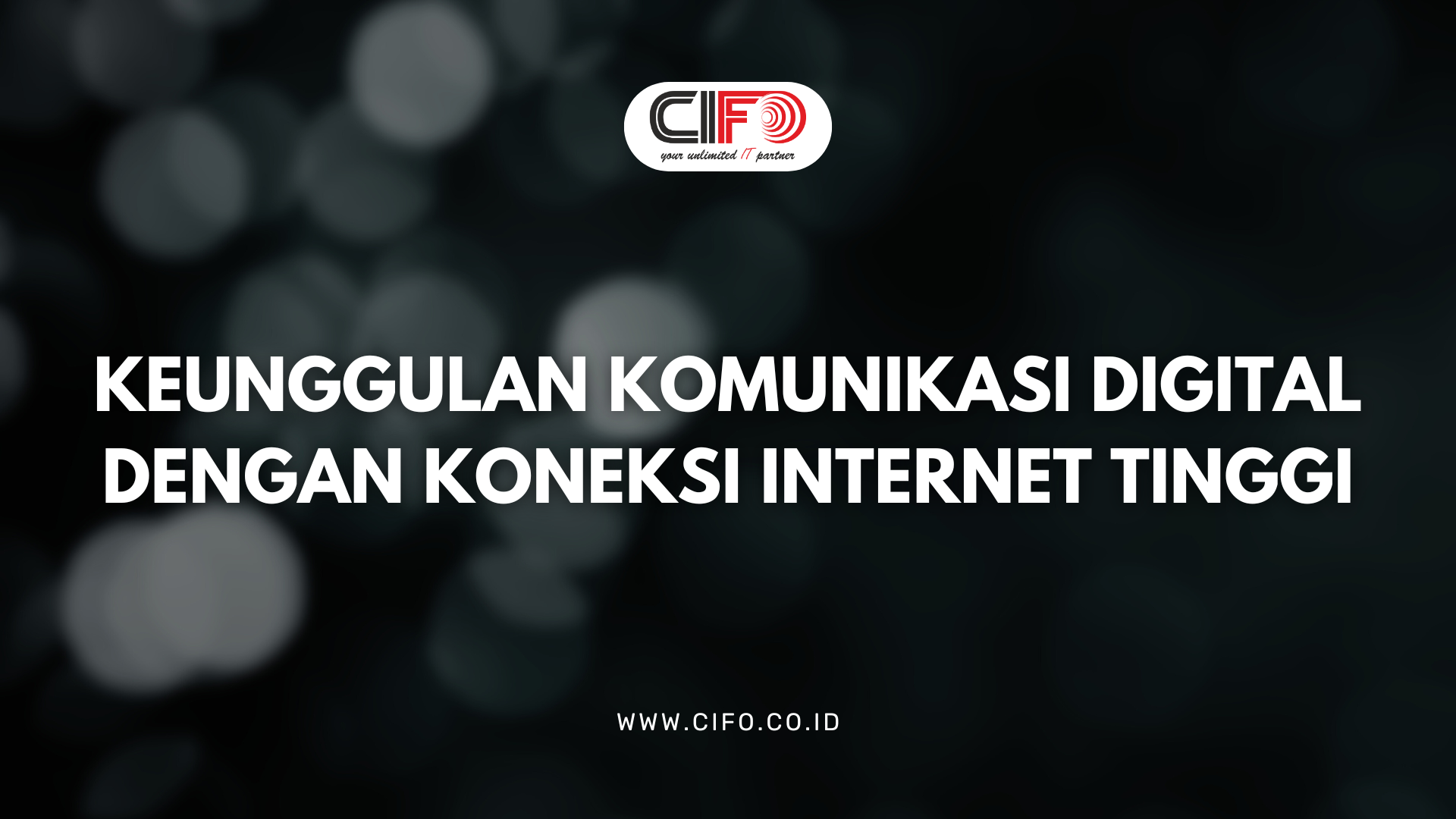Keunggulan Komunikasi Digital dengan Koneksi Internet Tinggi