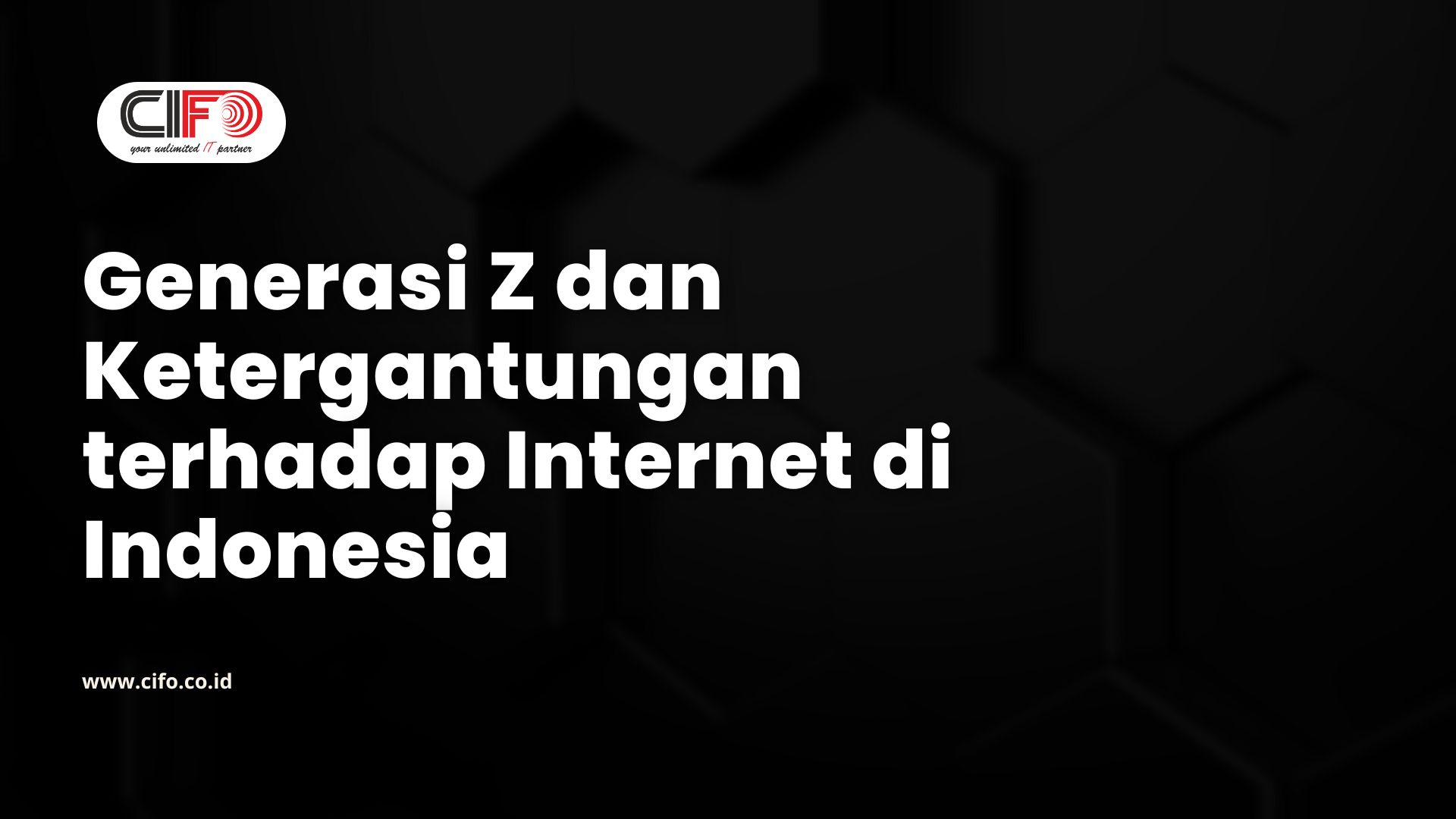 Generasi Z dan Ketergantungan terhadap Internet di Indonesia