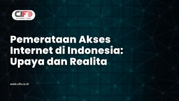Pemerataan Akses Internet di Indonesia: Upaya dan Realita