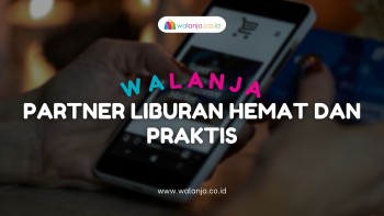 Walanja, Partner Liburan Hemat dan Praktis