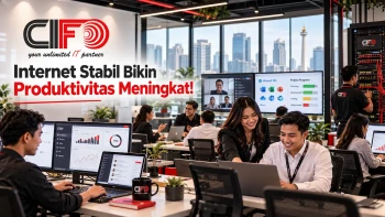 Internet stabil membantu meningkatkan produktivitas kerja perusahaan bersama CIFO.