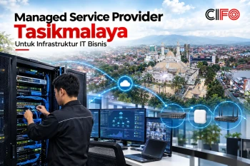 Managed Service Provider Tasikmalaya untuk infrastruktur IT bisnis