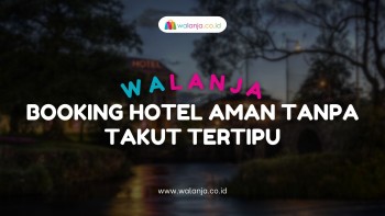 Walanja Booking Hotel Aman Tanpa Takut Tertipu