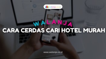 Walanja Cara Cerdas Cari Hotel Murah