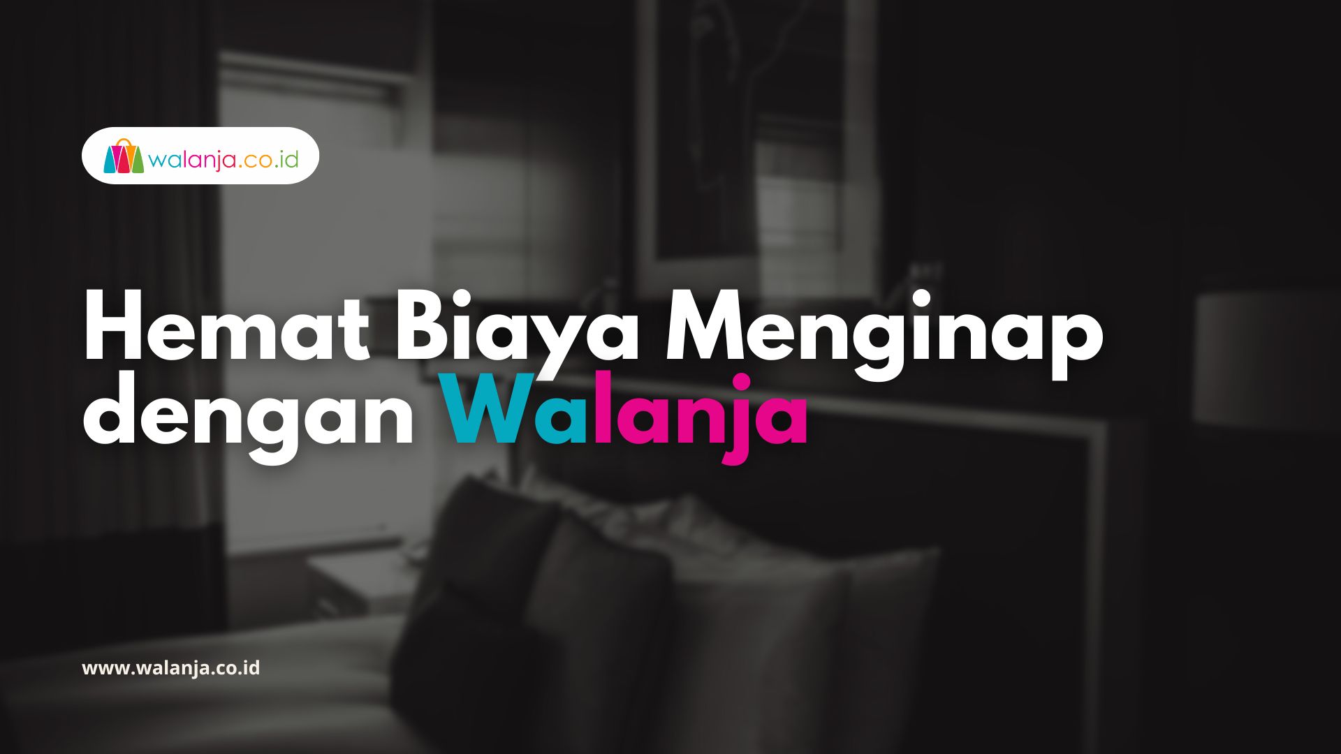 Hemat Biaya Menginap dengan Walanja