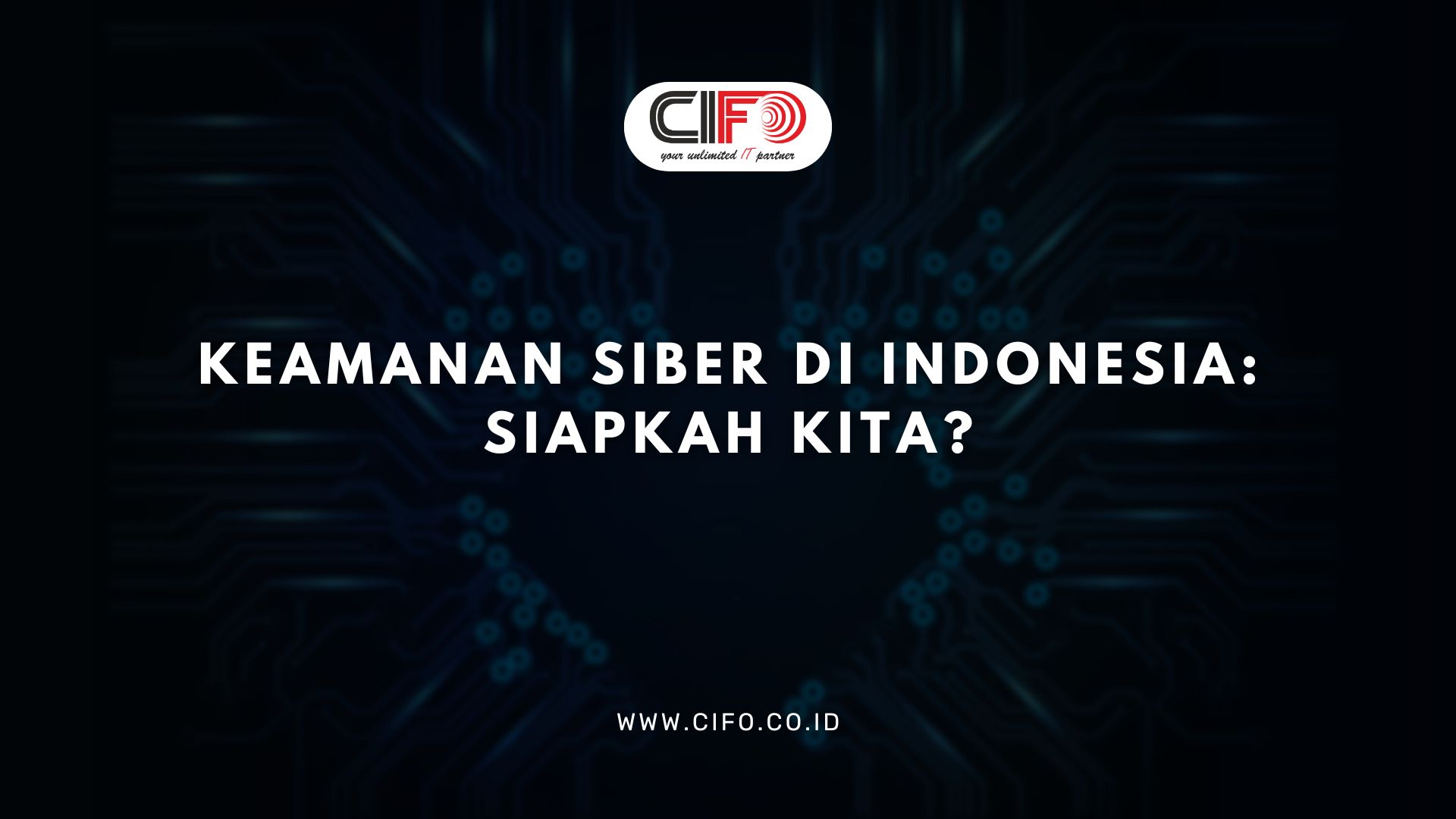 Keamanan Siber di Indonesia Siapkah Kita
