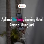 Aplikasi Walanja, Booking Hotel Aman di Ujung Jari